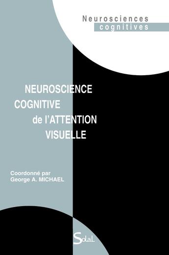 Couverture du livre « Neuroscience cognitive de l'attention visuelle » de  aux éditions Solal