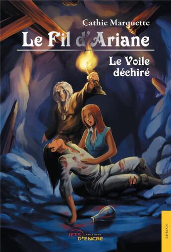 Couverture du livre « Le fil d'ariane. tome 5 : le voile dechire » de Cathie Marquette aux éditions Jets D'encre