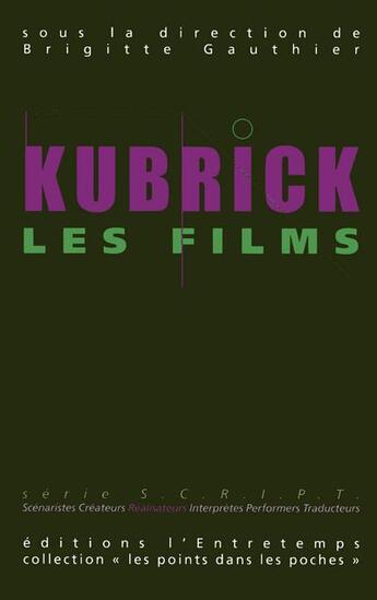 Couverture du livre « Kubrick, les films » de Brigitte Gauthier aux éditions L'entretemps