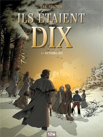 Couverture du livre « Ils étaient dix Tome 1 ; Octobre 1812 » de Eric Stalner aux éditions Glenat