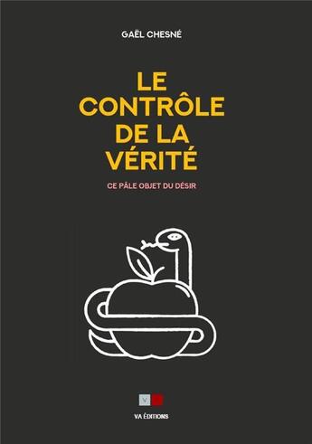 Couverture du livre « Le contrôle de la vérité : ce pâle objet du désir » de Gael Chesne aux éditions Va Press