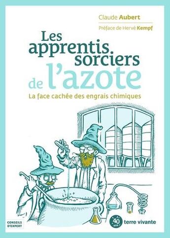 Couverture du livre « Les apprentis sorciers de l'azote ; la face cachée des engrais azotés » de Claude Aubert aux éditions Terre Vivante