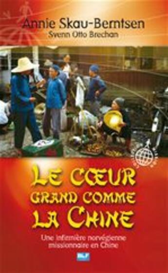 Couverture du livre « Le coeur grand comme la Chine » de Annie Skau-Berntsen et Svenn Otto Brechan aux éditions Blf Éditions