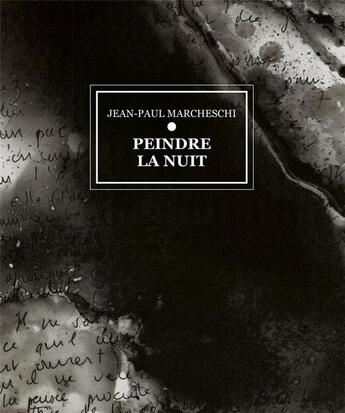 Couverture du livre « Peindre la nuit » de Jean-Paul Marcheschi aux éditions Manufacture De L'image