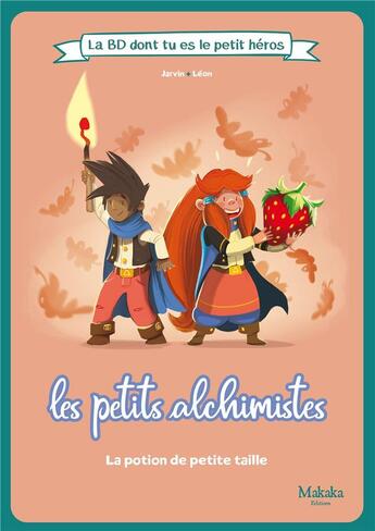 Couverture du livre « Les petits alchismites : La potion de petite taille » de Leon et Jarvin aux éditions Makaka