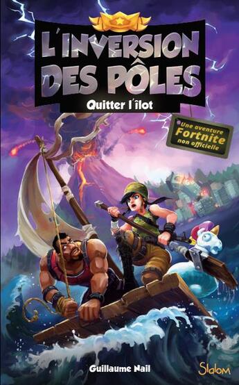 Couverture du livre « Fortnite - l'inversion des pôles Tome 2 : quitter l'îlot » de Guillaume Nail aux éditions Slalom