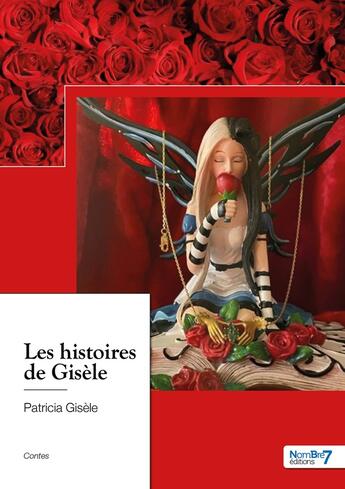 Couverture du livre « Les histoires de Gisèle » de Patricia Gisele aux éditions Nombre 7