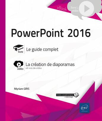 Couverture du livre « PowerPoint 2016 ; complément vidéo : la création de diaporamas » de Myriam Gris aux éditions Eni