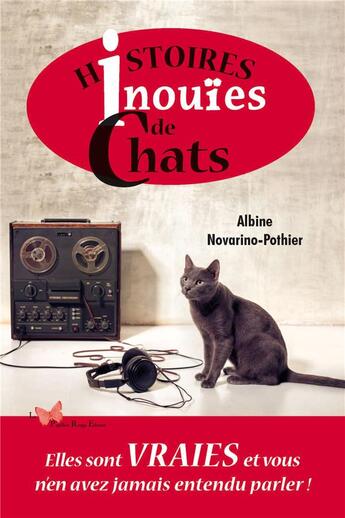 Couverture du livre « Histoires inouïes de chats » de Albine Novarino-Pothier aux éditions Papillon Rouge