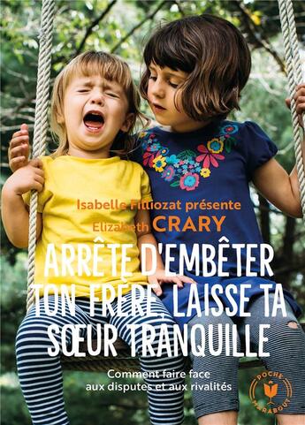 Couverture du livre « Arrête d'embêter ton frère, laisse ta soeur tranquille ; comment faire face aux disputes et aux rivalités » de Elizabeth Crary aux éditions Marabout