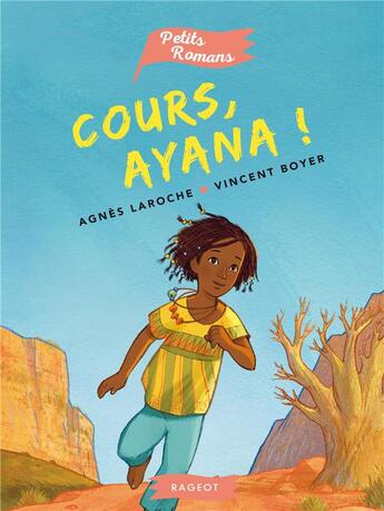 Couverture du livre « Cours, Ayana ! » de Agnes Laroche aux éditions Rageot