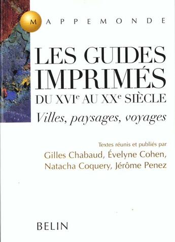 Couverture du livre « Les guides imprimés du XVIème au XXème siècle ; villes, paysages, voyages » de  aux éditions Belin