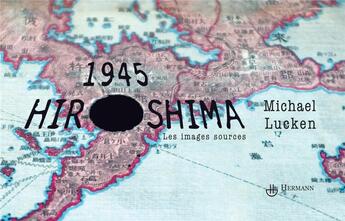 Couverture du livre « 1945, Hiroshima : Les images sources » de Michael Lucken aux éditions Hermann