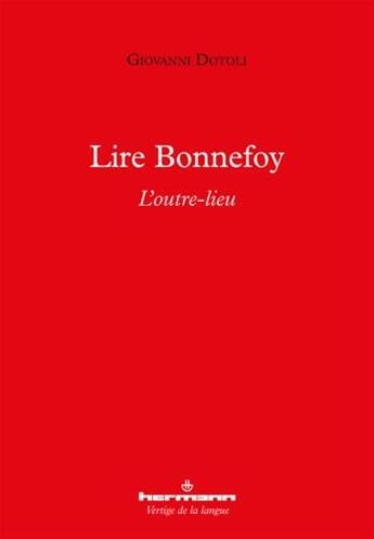 Couverture du livre « Lire Bonnefoy ; l'outre-lieu » de Giovanni Dotoli aux éditions Hermann