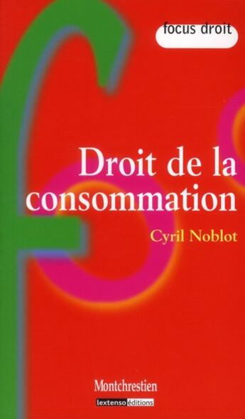 Couverture du livre « Droit de la consommation » de Cyril Noblot aux éditions Lgdj