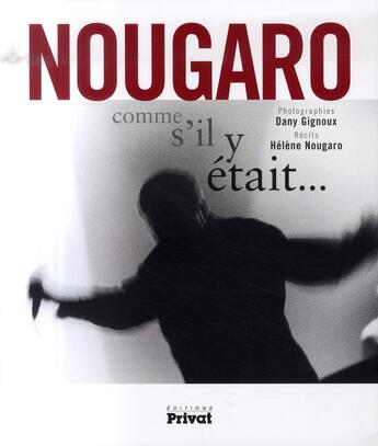 Couverture du livre « Nougaro comme s'il y était » de Gignoux/Nougaro aux éditions Privat