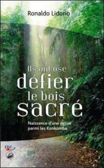 Couverture du livre « Ils ont ose defier le bois sacre » de  aux éditions Clc Editions