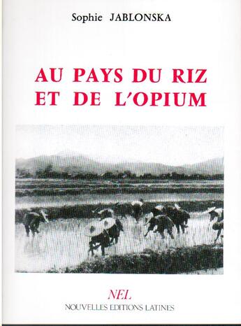 Couverture du livre « Au pays du riz et de l'opium » de Sophie Jablonska aux éditions Nel
