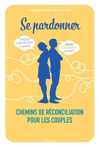 Couverture du livre « Se pardonner : chemins de réconciliation pour les couples » de Mathilde De Robien et Berengere De Charentenay aux éditions Mame