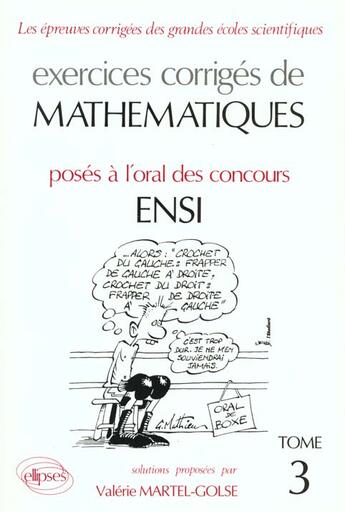 Couverture du livre « Mathematiques ensi 1985-1992 - tome 3 - oral - exercices corriges » de Golse V. aux éditions Ellipses