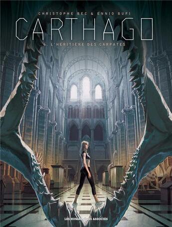 Couverture du livre « Carthago t.6 : l'héritière des Carpates » de Christophe Bec et Ennio Bufi aux éditions Humanoides Associes