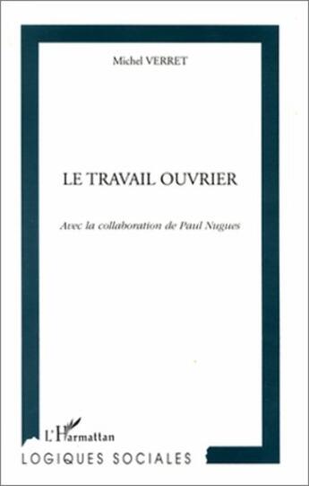 Couverture du livre « Le travail ouvrier » de Michel Verret et Paul Nugues aux éditions L'harmattan