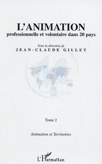 Couverture du livre « L'animation professionnelle et volontaire dans 20 pays : Tome 2 » de Jean-Claude Gillet aux éditions L'harmattan