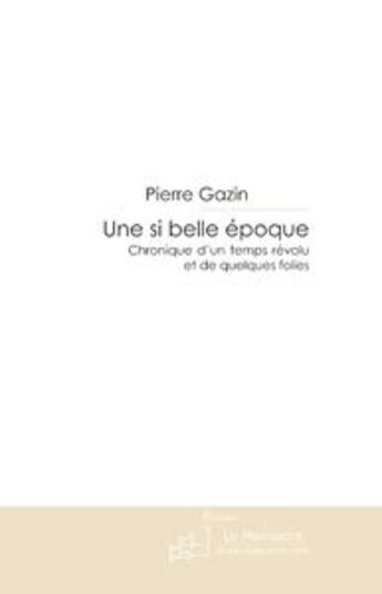 Couverture du livre « Une si belle époque » de Gazin-P aux éditions Le Manuscrit