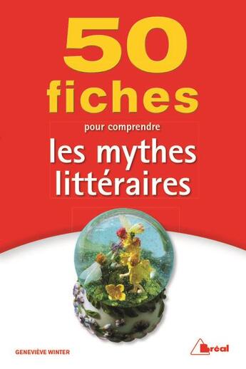 Couverture du livre « 50 fiches pour comprendre les mythes littéraires » de Genevieve Winter aux éditions Breal