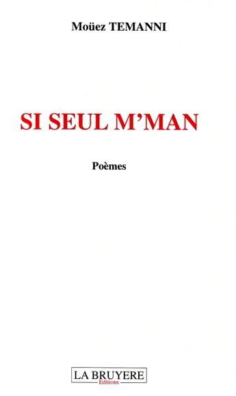 Couverture du livre « Si seul m'man » de Mouez Temanni aux éditions La Bruyere