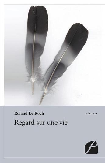 Couverture du livre « Regard sur une vie » de Roland Le Roch aux éditions Du Pantheon