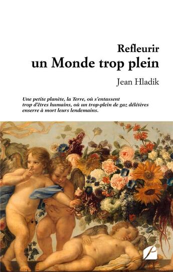 Couverture du livre « Refleurir un monde trop plein » de Jean Hladik aux éditions Editions Du Panthéon