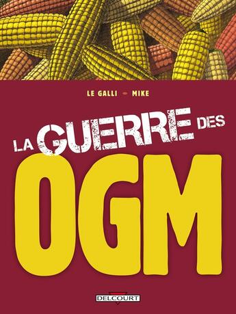 Couverture du livre « La guerre des OGM » de Le Galli-M+Mike aux éditions Delcourt