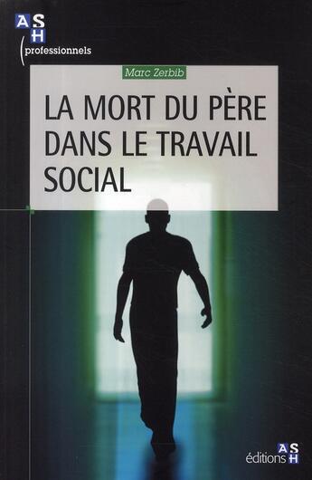 Couverture du livre « La Mort Du Pere Dans Le Travail Social » de Marc Zerbib aux éditions Ash