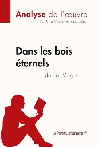 Couverture du livre « Dans les bois éternels de Fred Vargas ; analyse complète de l'oeuvre et résumé » de Anne Crochet aux éditions Lepetitlitteraire.fr