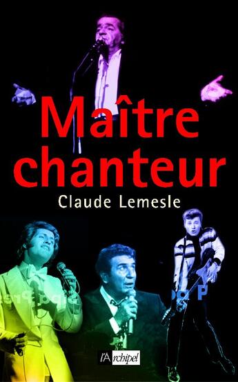 Couverture du livre « Maître chanteur » de Claude Lemesle aux éditions Archipel