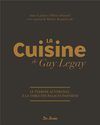 Couverture du livre « La cuisine de Guy Legay » de Henri Bouniol aux éditions De Boree