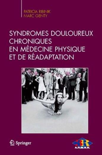 Couverture du livre « Syndromes douloureux chroniques en médecine physique et de réadaptation » de Patricia Ribinik et Marc Genty aux éditions Springer