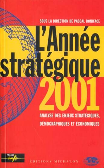 Couverture du livre « L'annee strategique 2001 - anlayse des enjeux strategiques, demographiques et economiques » de Boniface/Collectif aux éditions Michalon