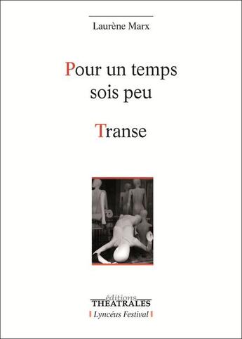 Couverture du livre « Pour un temps soit peu ; transe » de Laurene Marx aux éditions Theatrales