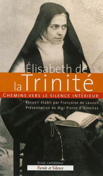 Couverture du livre « Chemins vers le silence intérieur : Elisabeth de la Trinité » de Elisabeth De La Trinite aux éditions Parole Et Silence