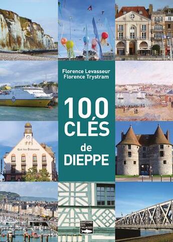 Couverture du livre « 100 clés pour comprendre Dieppe » de Florence Trystram aux éditions Des Falaises