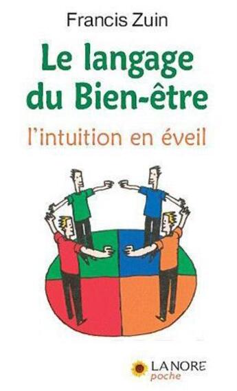 Couverture du livre « Le language du bien-etre - l'intuition en eveil » de Francis Zuin aux éditions Lanore