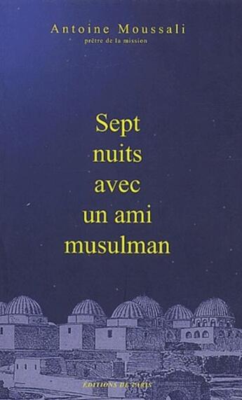 Couverture du livre « Sept nuits avec un ami musulman » de Antoine Moussali aux éditions Editions De Paris