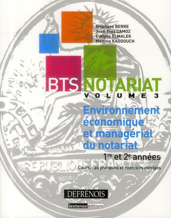 Couverture du livre « BTS notariat t.3 ; environnement économique et managerial du notariat ; 1re et 2e années ; cours, cas pratiques et exercices corrigés » de Jean-Yves Camoz aux éditions Defrenois