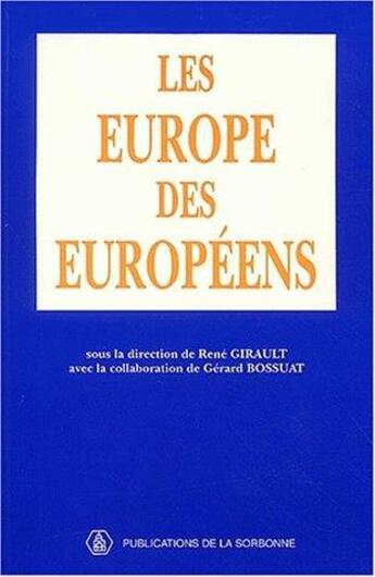 Couverture du livre « Les Europe des Européens » de Rene Girault aux éditions Sorbonne Universite Presses
