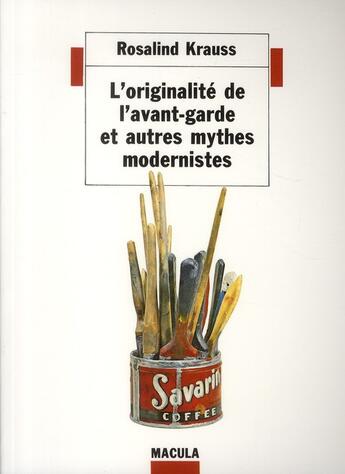 Couverture du livre « L'originalité de l'avant-garde et autres mythes modernistes » de Rosalind Krauss aux éditions Macula