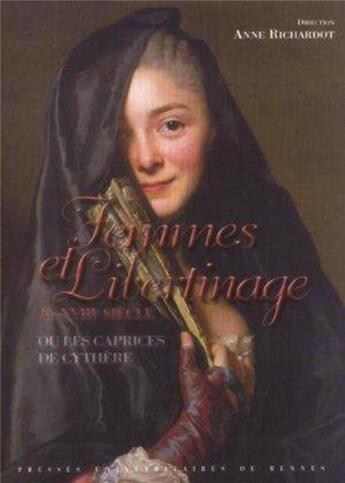 Couverture du livre « Femmes et libertinage au XVIIIe siècle : Ou les caprices de Cythère » de Pur aux éditions Pu De Rennes