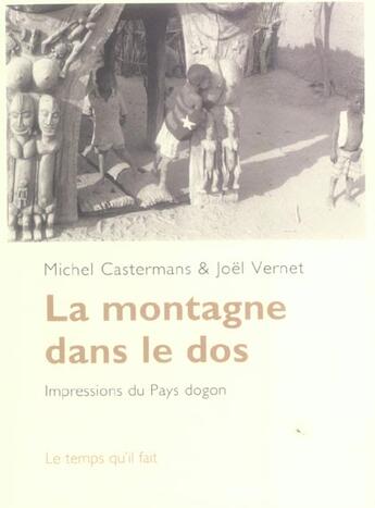 Couverture du livre « La montagne dans le dos - impressions du pays dogon » de Vernet/Castermans aux éditions Le Temps Qu'il Fait