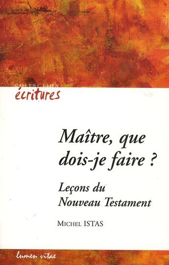 Couverture du livre « Maître que dois-je faire ? » de Michel Istas aux éditions Lumen Vitae